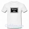 school kills tshirt