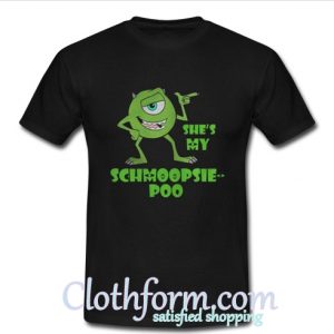 she's my schmoopsie poo t shirt