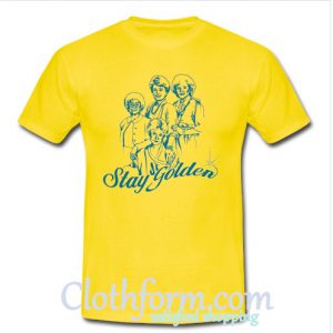 stay golden t shirt