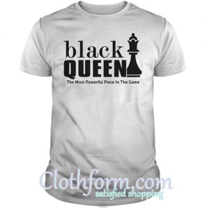 Back queen the most powerful piece in the game shirt