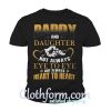 Daddy and daughter not always eye to eye but always heart to heart shirt