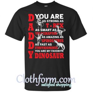 Daddy you're my favorite dinosaur shirt