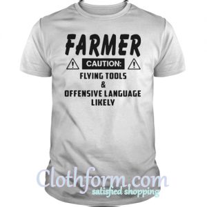 Farmer caution flying tools and offensive language likely shirt