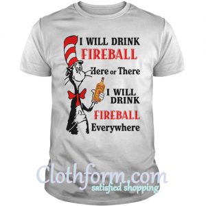 I Will Drink Fireball Here Or There Shirt