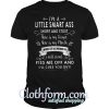 I'm A Little Smart Ass Short And Stout T Shirt