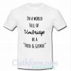 In a world full of Umbridge be a Fred and George T-Shirt