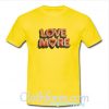 Love More T Shirt