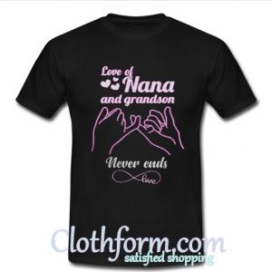 Love of Nana and Grandson never ends love shirt