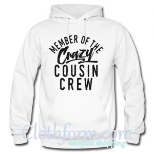 Member of the crazy cousin crew hoodie