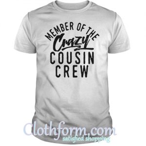 Member of the crazy cousin crew shirt