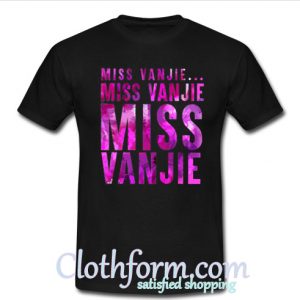 Miss vanjie miss vanjie miss vanjie shirt