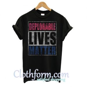 Patriotic Deplorable Lives Matter shirt