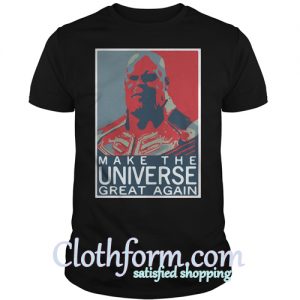 Thanos Make The Universe Great Again Shirt