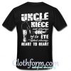Uncle and Niece not always eye to eye but always heart to heart shirt back