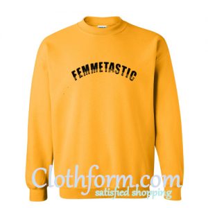 femmetastic sweatshirt