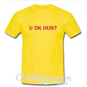 u ok hun t shirt