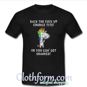 Back The Fuck Up Sparkle Tits T-Shirt