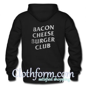 Bacon Cheese Burger Club Hoodie Back