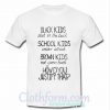 Black kids shot in the back School kids under attack how to justify that T Shirt