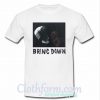 Bring Down T shirt