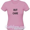 But Care T-Shirt