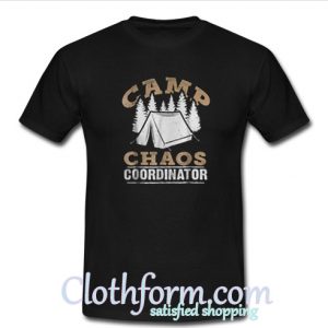 Camp chaos coordinator t-shirt