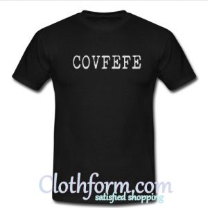 Covfefe tweet Donald Trump T shirt