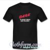 Dare To Resist Drugs And Violence T-Shirt