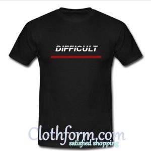 Difficult T-Shirt