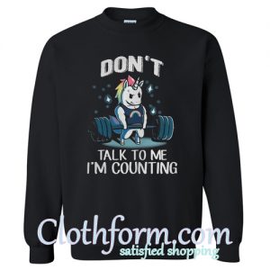 Don't Talk To Me Sweatshirt