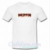 Drippin t-shirt