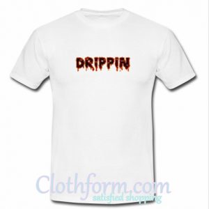 Drippin t-shirt