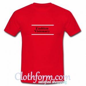 Fashion Visionary T Shirt