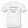 Girlfriend fiance’e wife t-shirt