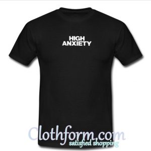 High Anxiety T-Shirt