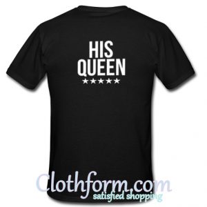 His Queen T-Shirt Back