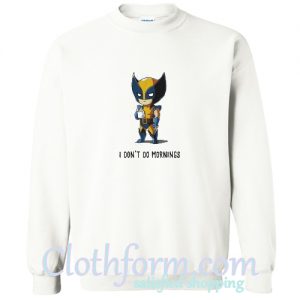 I Don't Do Mornings Sweatshirt