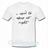I Used To Sleep At Night T shirt