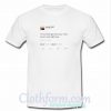 I'm Not Even Gon Lie To You I love Me So Much Right Now Kanye West T-Shirt