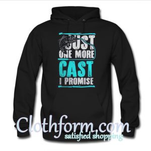 Just One More Cast I Promise Hoodie