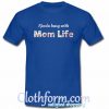 Kinda busy with mom life t-shirt