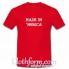 Made in Merica T-Shirt