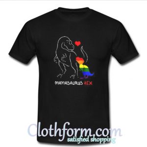Mamasaurus Rex LGBT Mom Saurus T-Shirt