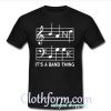 Music it’s a band thing T shirt