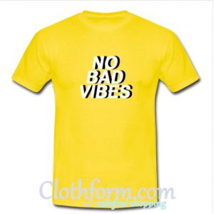 No Bad Vibes T Shirt