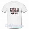 Put it in reverse Terry T shirt