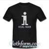 Real Man T-Shirt