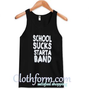 School Sucks Start a Band Adult Tank Top