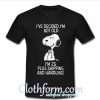Snoopy I’ve decided I’m not old I’m 25 plus shipping and handling shirt