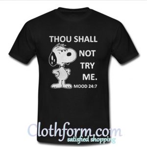 Snoopy Thou shall not try me mood 24 7 T shirt